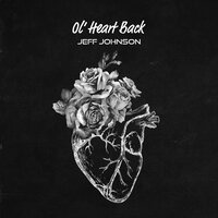 Ol' heart Back - Jeff Johnson