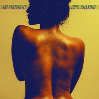 Hips Shaking - Mr President