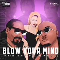 Blow Your Mind - Luca Dayz & Snoop Dogg & Тина Кароль & L.O.E.