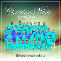 Usithembisile - Christian White Isambulo