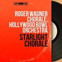 Tannhäuser, Act III, Scene 1: "Beglückt darf nun dich" (Chœur) - Hollywood Bowl Orchestra & Roger Wagner Chorale & Roger Wagner & Рихард Вагнер