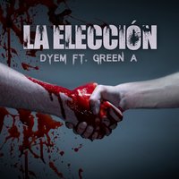 La Elección - dyem & Green A