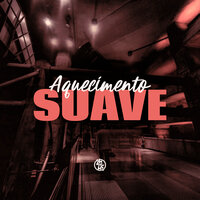 Aquecimento Suave - DJ Idk & MC RENNAN