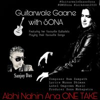 Abhi Nahin Aana: Guitarwale Gaane with Sona - Sona Mohapatra & Sanjoy Das