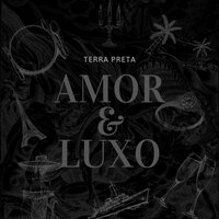AMOR E LUXO - Terra Preta & ty fig