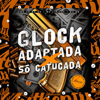 Glock Adaptada X Só Catucada - Mc Lipivox & DJ BN & MC VK DA VS