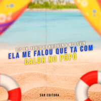 Ela Me Falou Que Ta Com Calor no Pôpô - MC Levin & DJ Pablo RB & Dj Dn