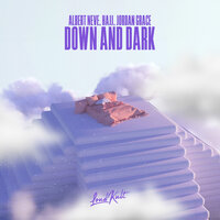 Down And Dark - Albert Neve & Hajj & Jordan Grace