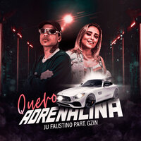 Quero Adrenalina - Ju Faustino & Gzin