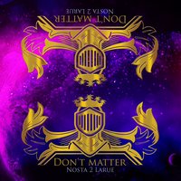 Don't Matter - Nosta 2 Larue