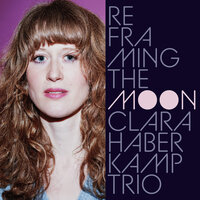 Reframing the Moon - Clara Haberkamp Trio