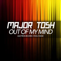 Out of My Mind - Major Tosh