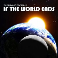 If The World Ends - Danny Darko & Tori K