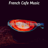 Fabulous Backdrops for Cappuccinos - French Cafe Music