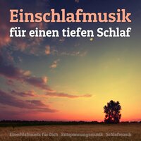 Einschlafmusik - Entspannungsmusik & Einschlafmusik für Dich & Schlafmusik