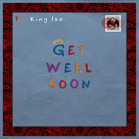 Get Well Soon - king iso & Linds