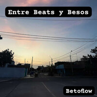 Entre Beats Y Besos - Betoflow