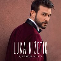 Ljubav je mukte - Luka Nižetić