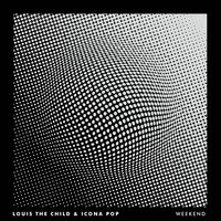 Weekend - Louis The Child & Icona Pop