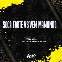 Soca Forte Vs Vem Mamando - MC ZL & Aguillera & DJ C BRUXO