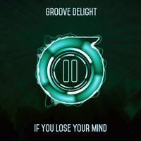If You Lose Your Mind - Groove Delight