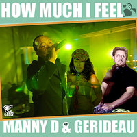How Much I Feel - Gerideau & DJ Manny D