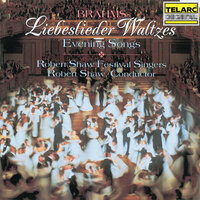 Brahms: Liebeslieder-Walzer, Op. 52: No. 12, Schlosser auf, und mache Schlösser - Robert Shaw & Robert Shaw Festival Singers & John Wustman & Иоганнес Брамс