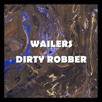 Dirty Robber - The Fabulous Wailers