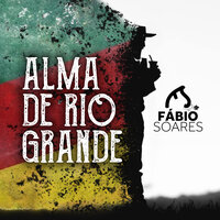 Alma de Rio Grande - Fábio Soares & Uiliam Michelon & Lucas Soares LS