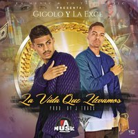 La Vida Que Llevamos - Gigolo Y La Exce