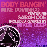 Body Bangin' (Mikee Deep Tribal Revival Dub) - Mike Dominico & Sarah Coe