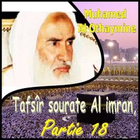 Tafsîr sourate Al imran, Partie 18, Pt.3 - Muhamed Al Othaymine