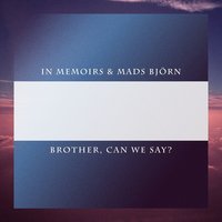 Brother, Can We Say? - In Memoirs & Soren Righteous & Mads Björn
