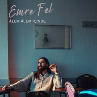 Alem Alem İçinde - Emre Fel