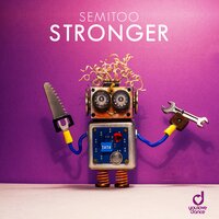 Stronger - Semitoo