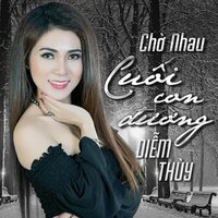 Chờ Nhau Cuối Con Đường - Diễm Thùy