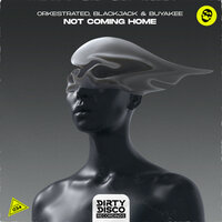 Not Coming Home - Orkestrated & BlackJack & Buyakee