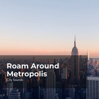 Exhilarating City Life - City Sounds for Sleeping & City Sounds Ambience & City Sounds