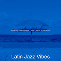 Modern Beach Bars - Latin Jazz Vibes