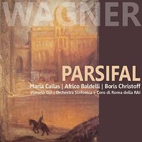 Parsifal: Act I - Maria Callas & Борис Христов & Vittorio Gui & Orchestra Sinfonica Di Roma Della Rai & Africo Baldelli & Coro di Roma della RAI & Рихард Вагнер