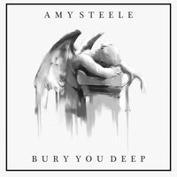 Bury You Deep - Amy Steele & Technimatic