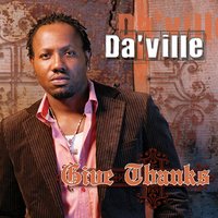 Give Thanks For What You've Got - Da'Ville