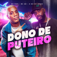 Dono de Puteiro - MC FOPI & MC Gw & O REI DO GRAVE