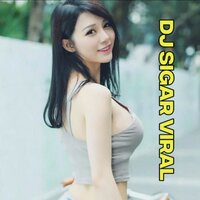 DJ SIGAR VIRAL - DJ & Dj Horeg