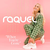 When You're Gone - Raquel