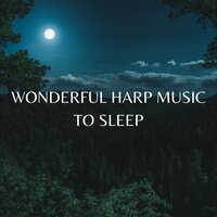Wonderful Harp Music To Sleep - Sonidos de Armonía & Schola Camerata