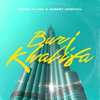 Burj Khalifa - Sonny Flame & Robert Cristian