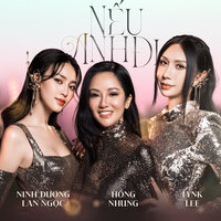 Nếu Anh Đi - Hồng Nhung & Ninh Dương Lan Ngọc & Lynk Lee