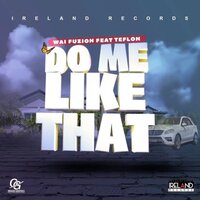 Do Me Like That - Wai Fuzion & Teflon