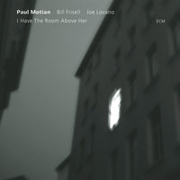I Have The Room Above Her - Paul Motian & Bill Frisell & Joe Lovano